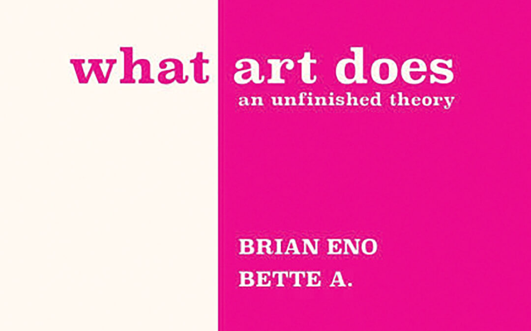 “What Art Does: An Unfinished Theory”