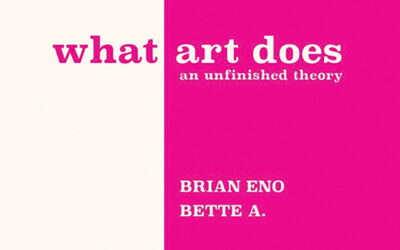 “What Art Does: An Unfinished Theory”